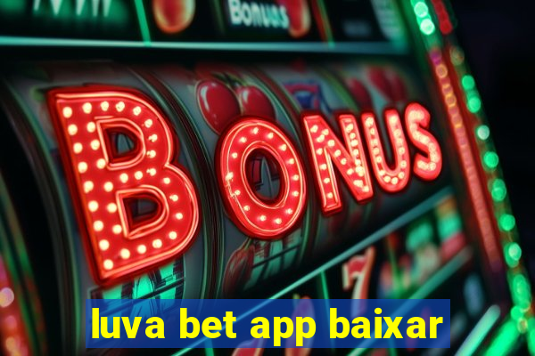 luva bet app baixar